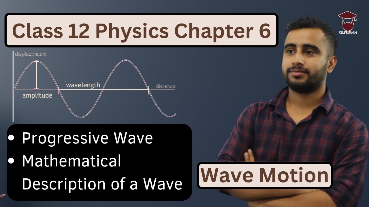 Progressive Wave || Mathematical Description of a Wave || Class 12 Physics Chapter 6 || Wave Motion