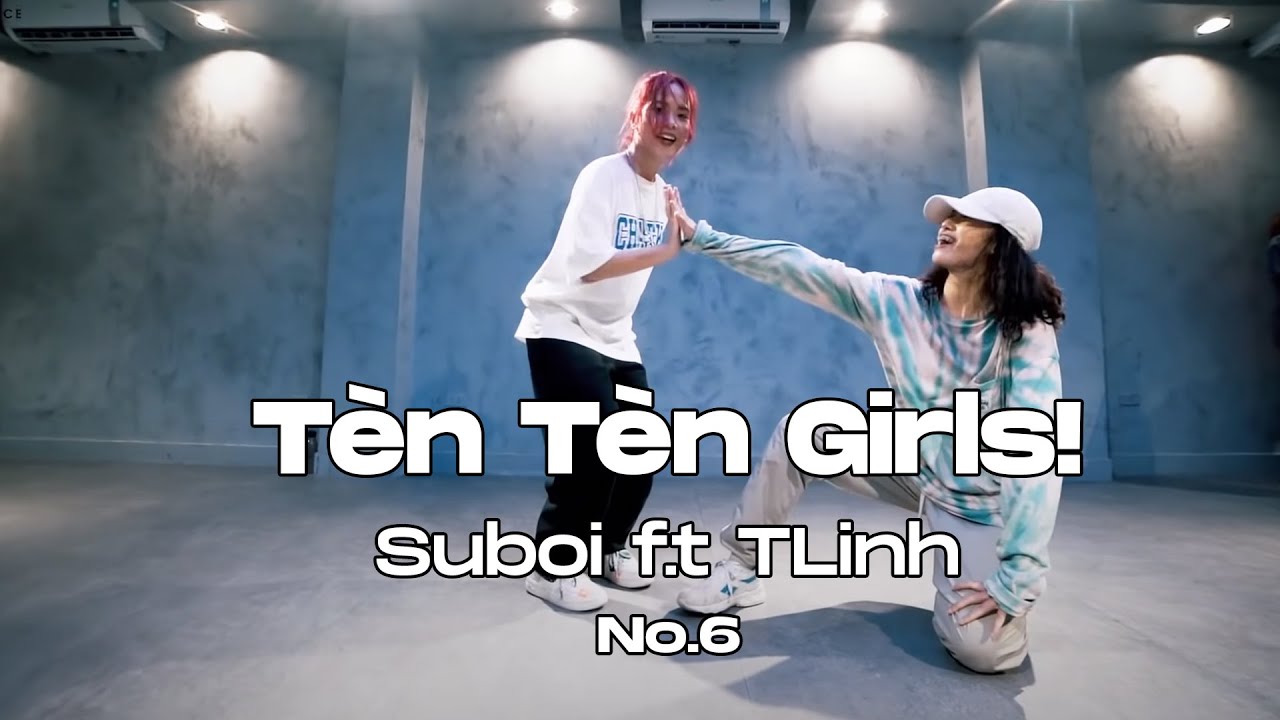 Suboi, TLinh - Tèn Tèn Girls! - | RAP VIỆT  - WORKSHOP/CHOREOGRAPHY BY ANH MỸ - NO.6 DANCE STUDIO