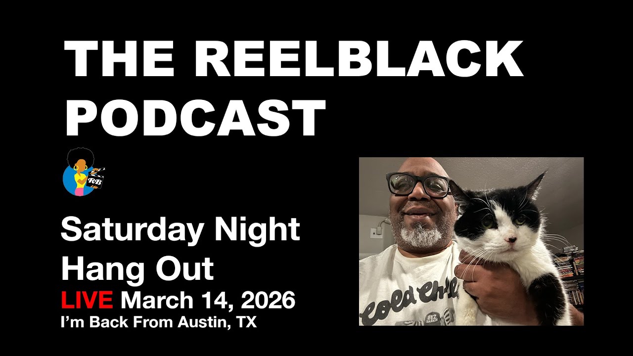 Reelblack Live - Back From Austin TX (3/14/2026)