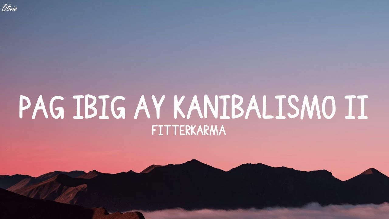 Pag ibig ay Kanibalismo II - fitterkarma (Lyrics) (Loop Video)