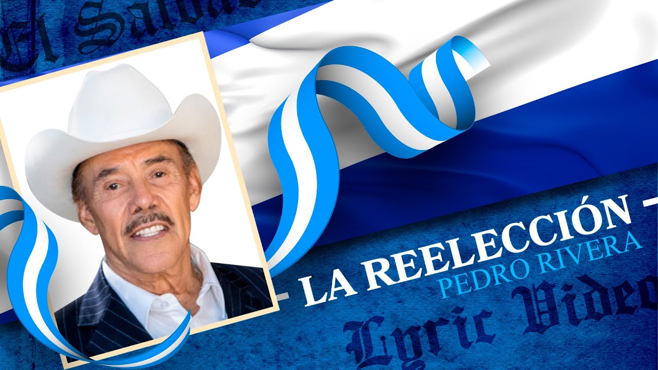Pedro Rivera - La Reelección (Official Lyric Video) - Nayib Bukele