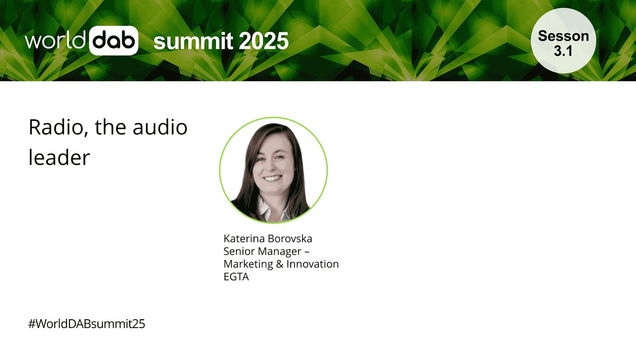 WorldDAB Summit 2025: Session 3.1 - Radio, the audio leader