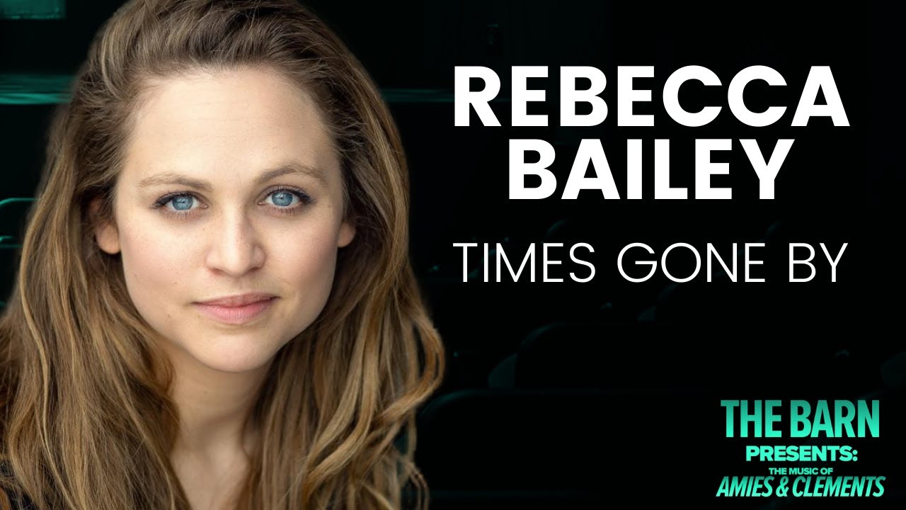 Rebecca Bailey sings TIMES GONE BY by Amies & Clements | Barn Presents | Barn Theatre