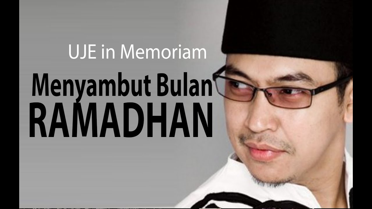 Menyambut bulan RAMADHAN in Memoriam UJE