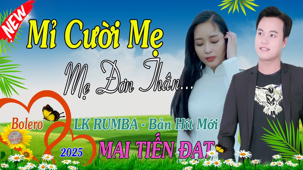 Mỉ Cười Mẹ Đơn Thân, (Em Hờn Em Giận)  - Mai Tiến Đạt💞 LK Nhạc Rumba, Mới Xuất Bản, Ngọt Lịm Tim