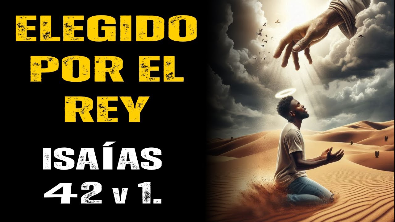 ⚡ISAÍAS 42:1: ¡La certeza de que DIOS te ha elegido!