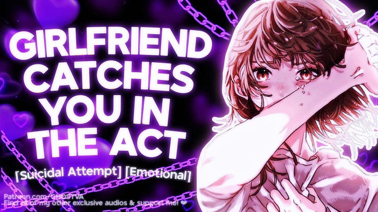 💜(F4M) Girlfriend Catches You In The Act [Suicide Prevention Awareness] [Emotional] [ASMR Roleplay]