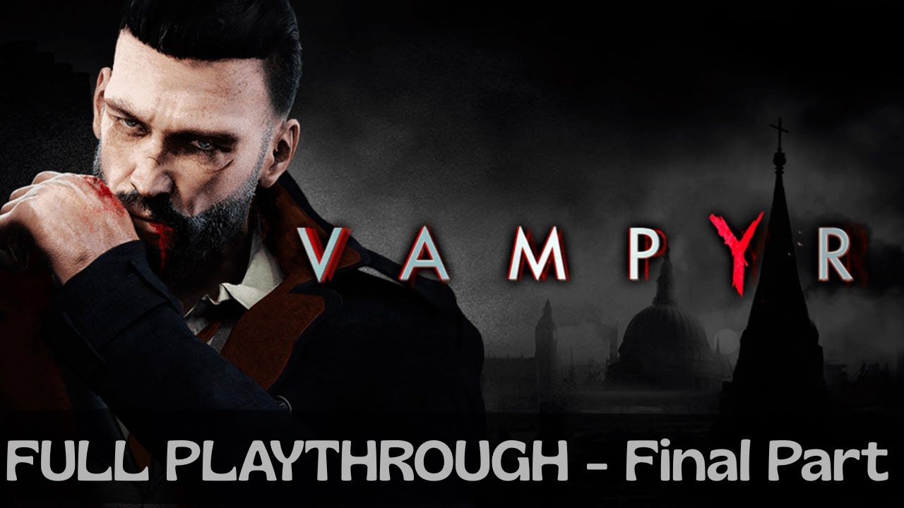 Vampyr | Walkthrough Gameplay| No Commentary | 4K | PS5 | Worst Ending.