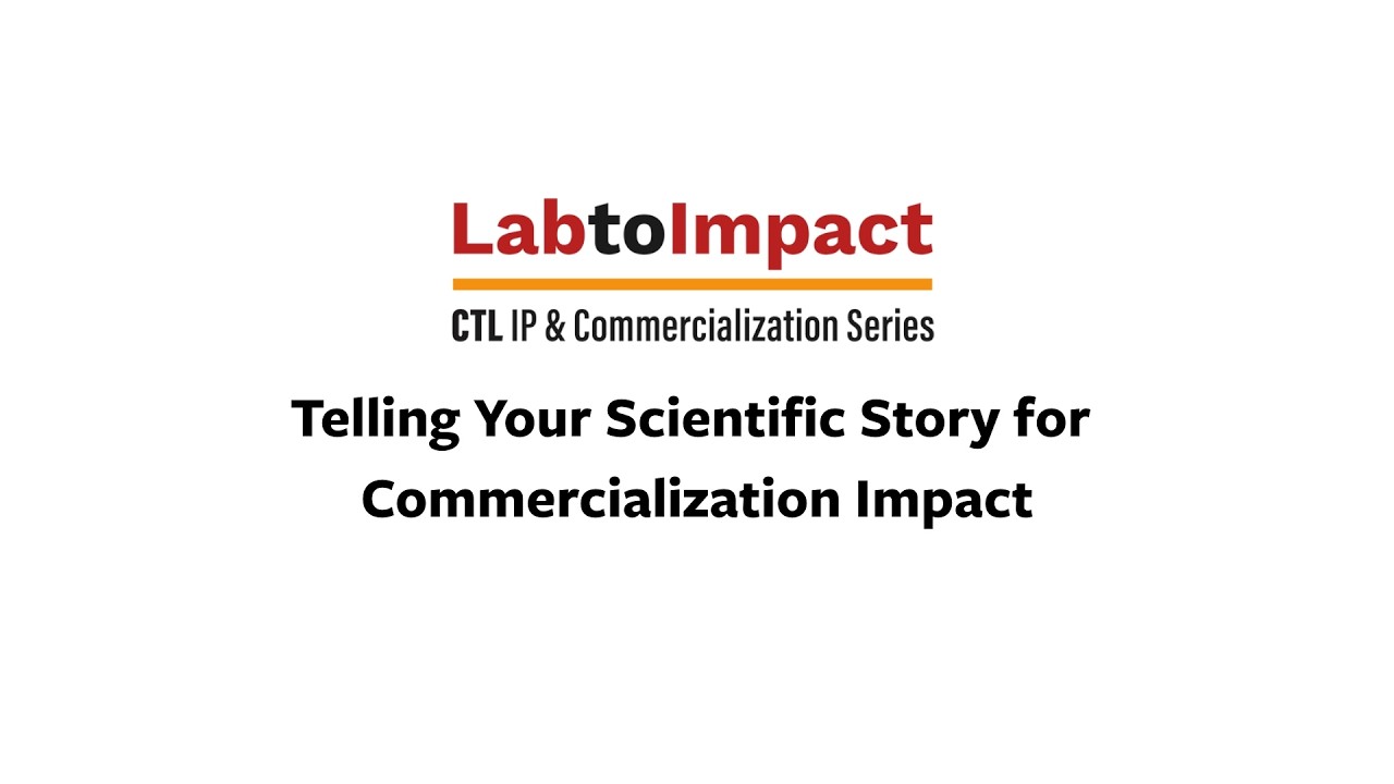 Lab to Impact: Telling Your Scientific Story for Commercialization Impact