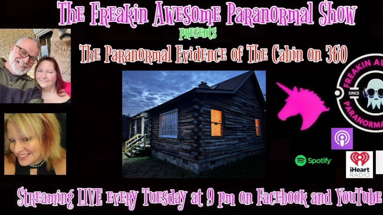 RNN Presents: The Freakin Awesome Paranormal Show Paranormal Evidence from The Cabin on 360