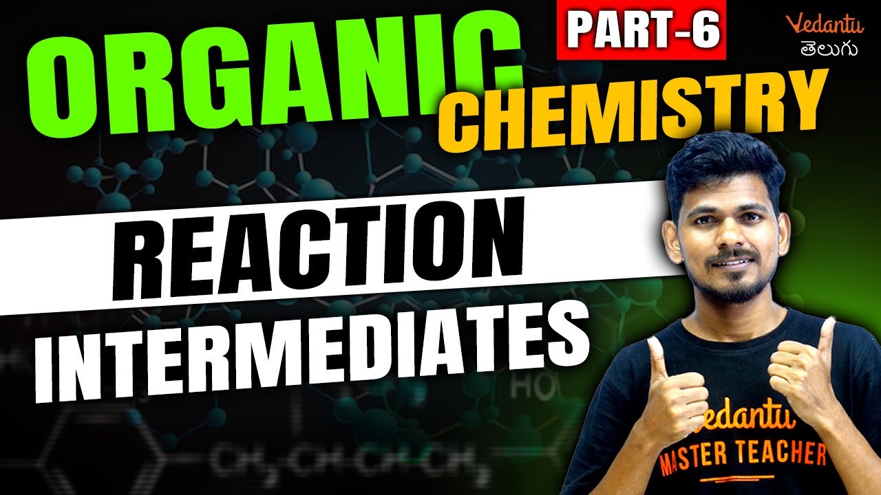 Reaction Intermediates | Organic Chemistry Class 11 | Part 6 | JEE 2024 | EAMCET 2024