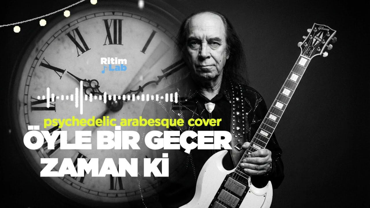 Öyle Bir Geçer Zaman Ki - Psychedelic Arabesque Cover || Ritim Lab