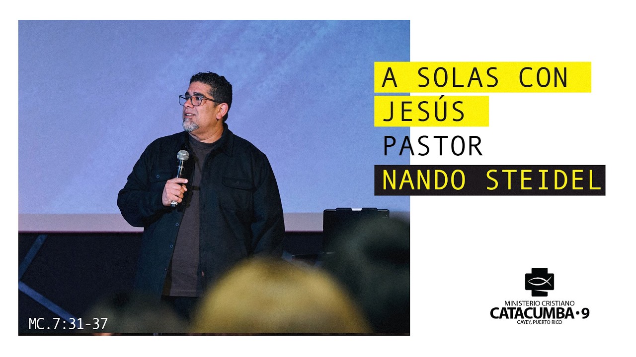 A Solas con Jesús | Serie Marcos | Pastor Nando Steidel