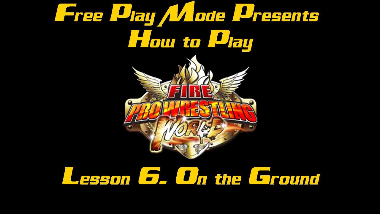 Fire Pro Wrestling World - How to Play: Lesson #6 On the Ground