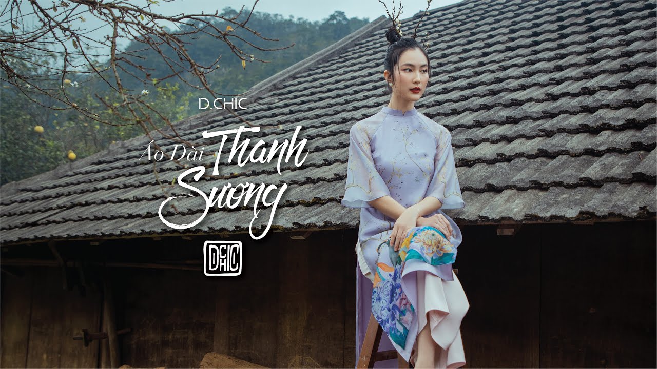 ÁO DÀI THANH SƯƠNG | D.CHIC - Áo Dài 2022 Collection x Helly Tống
