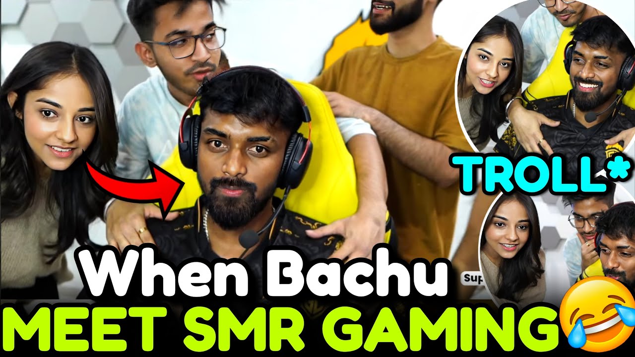 WHEN BACHU MEET SMR GAMING FIRST TIME ✅ BACHU TROLLING SMR 🤣