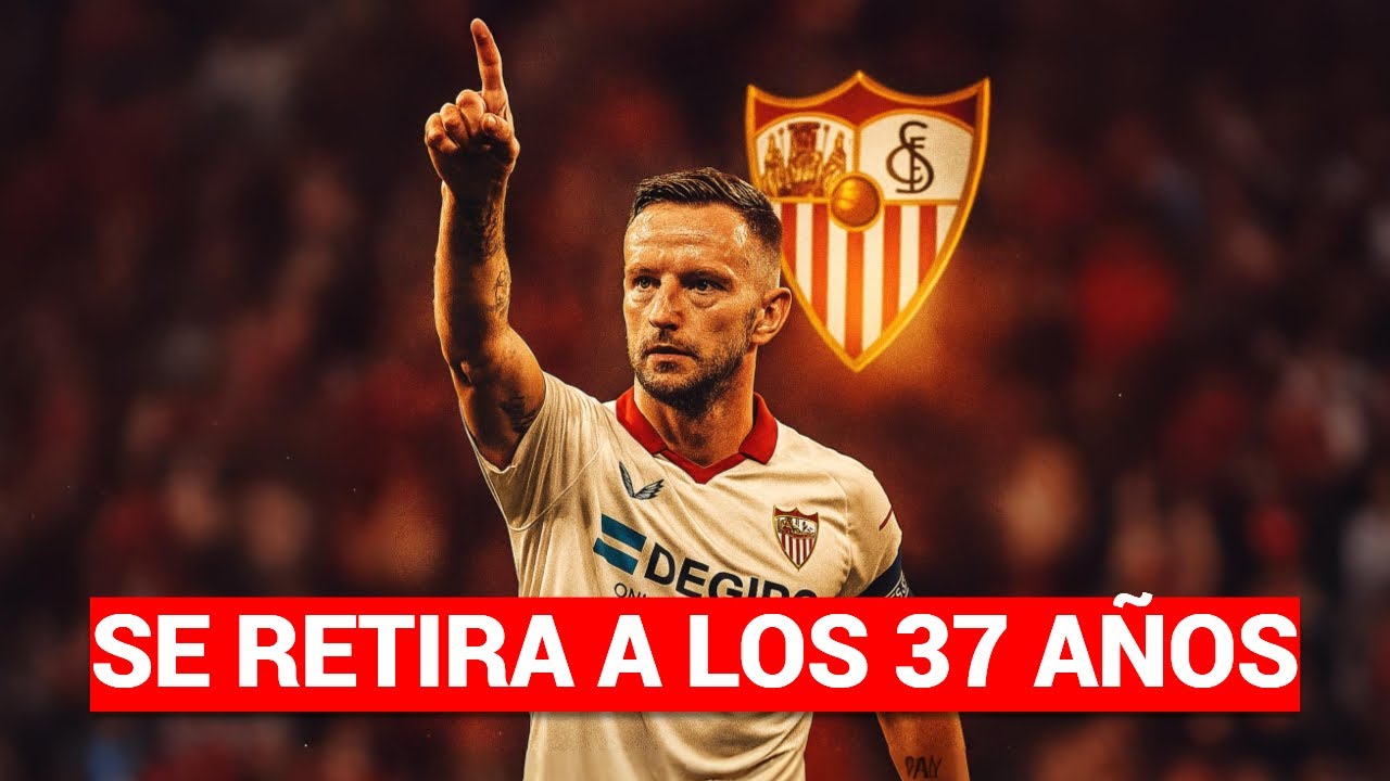 Iván Rakitić se despide del fútbol: una carrera para la historia con 37 AÑOS