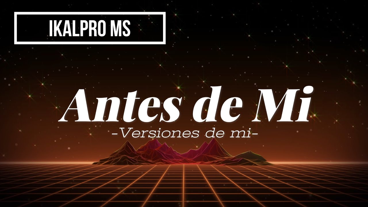 Antes de mi | Visualizer/lyrics | IkalproMS