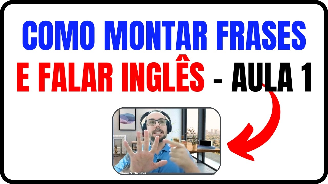 Como Montar Frases e Falar em Inglês - Aula 1