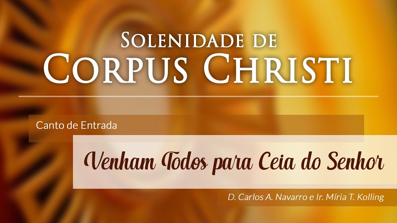 Musica de Entrada para Corpus Christi | Venham todos para Ceia do Senhor (com Cifra)