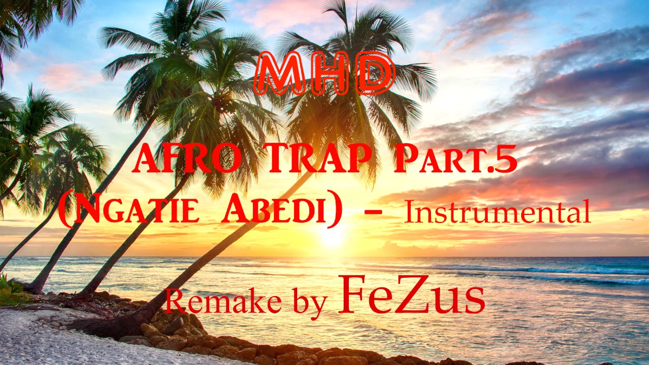MHD - Afro Trap Part.5 (Ngatie Abedi) [Instrumental Remake by FeZus]
