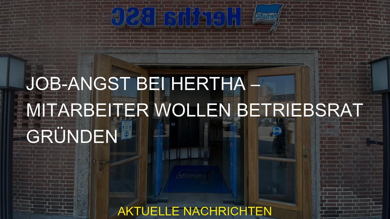 #JobAngst #Hertha #Betriebsrat #Mitarbeiter #gr&uuml;nden