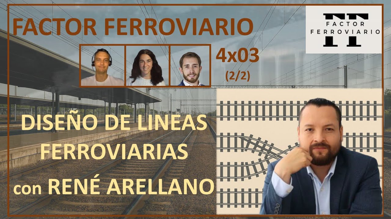4x03 - Diseño de líneas ferroviarias con Rene Arellano
