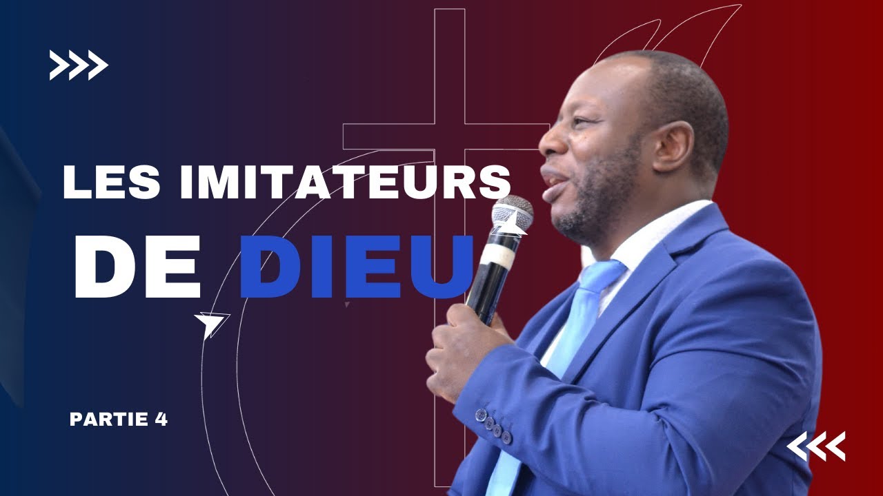 Les imitateurs de Dieu (partie 4) - Pasteur Didier N. Mutyebele