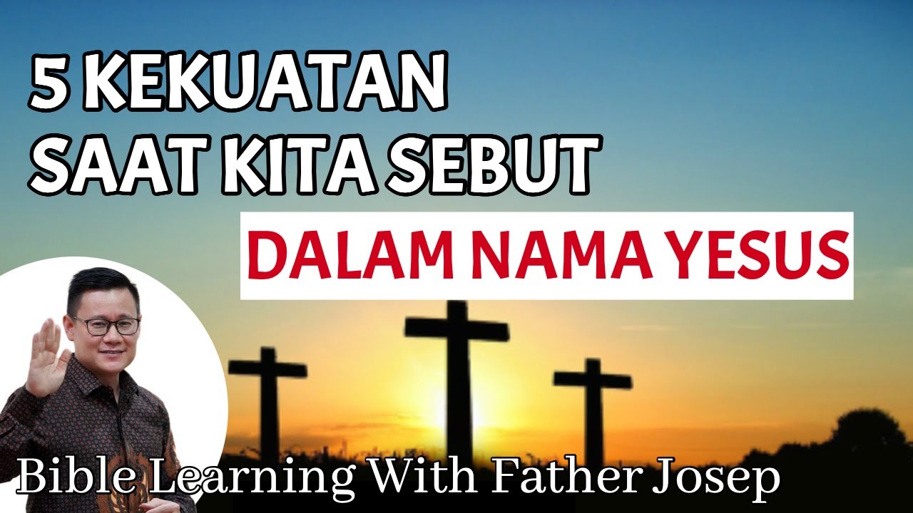 5 KEKUATAN SAAT KITA MENYEBUT DALAM NAMA YESUS