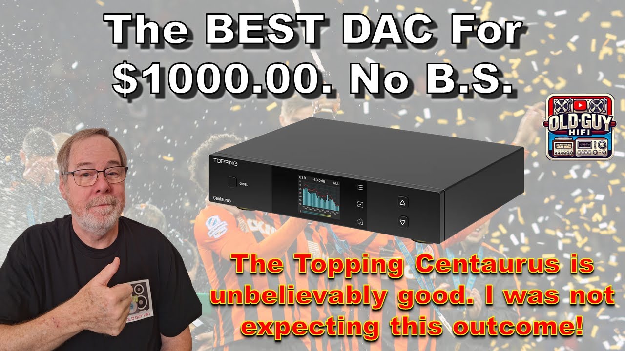 The BEST DAC For $1000.00. No B.S. The Centaurus is unbelievably good. I didn't expect this outcome!