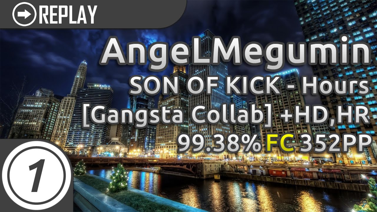 AngeLMegumin | SON OF KICK - Hours [Gangsta Collab] +HDHR FC| 99.38% 352pp