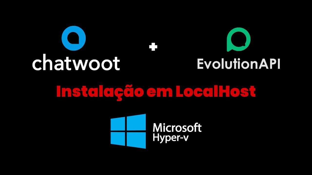 Chatwoot 3.4 + EvolutionAPI 1.6.1 (localhost com maquina virtual) Hyper-V