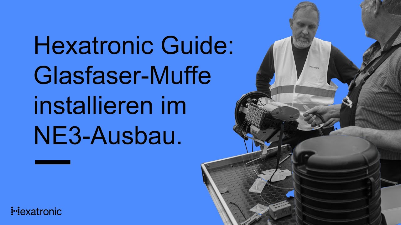 Hexatronic Guide: Glasfaser-Muffe installieren im NE3-Ausbau.