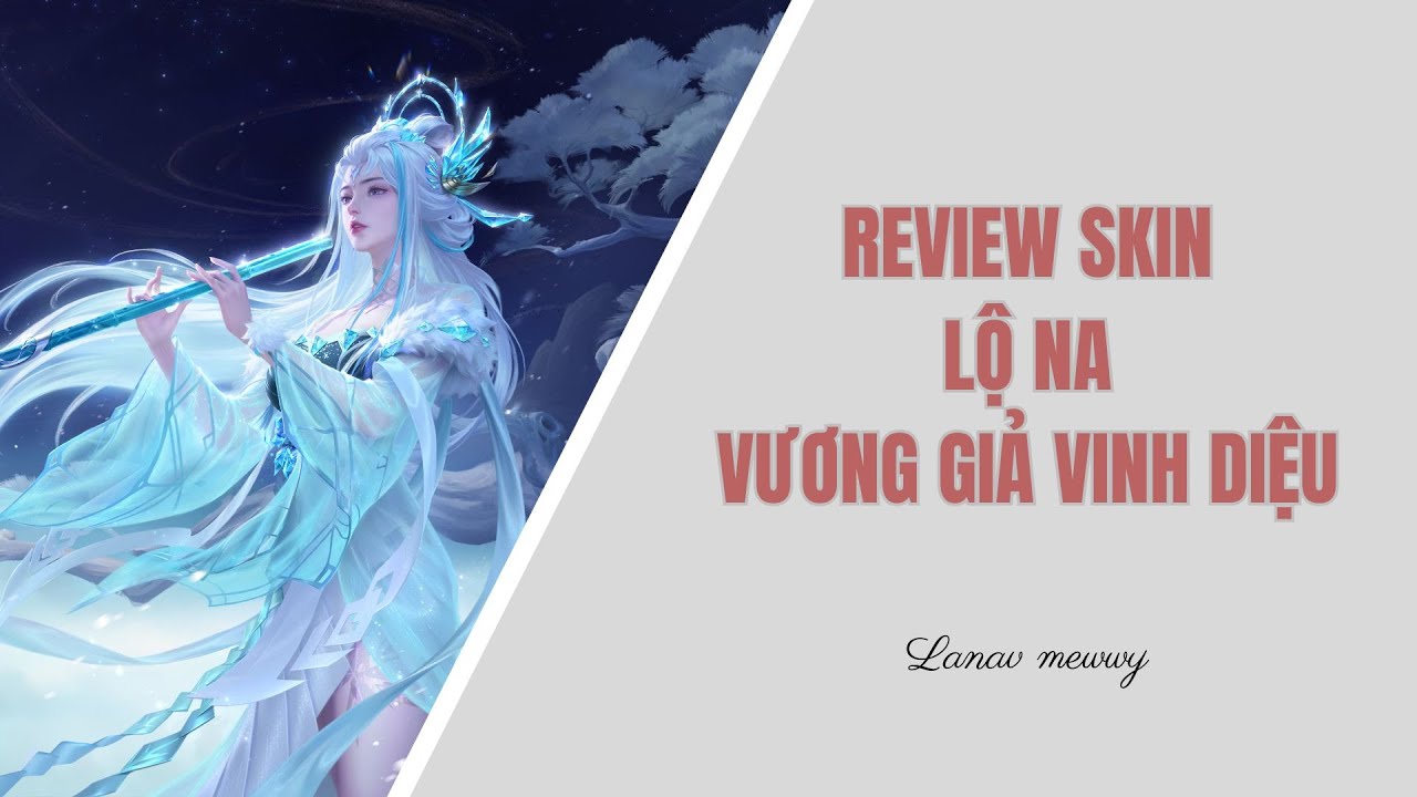 Review Tất cả skin Lộ Na VƯƠNG GIẢ VINH DIỆU