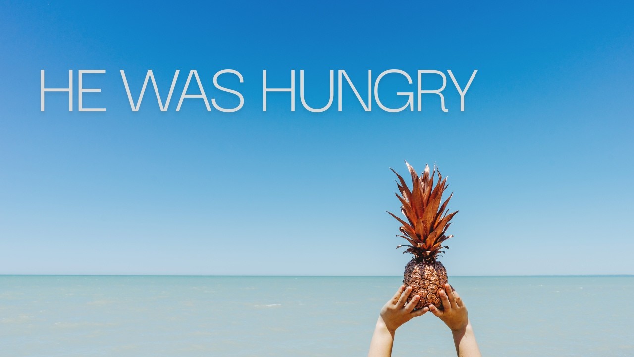 He was Hungry - A Message By Pastor Rachel