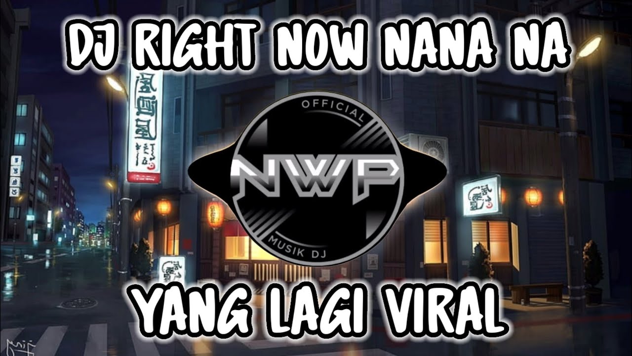 DJ RIGHT NOW NA NA NA REMIX FULL BASS❗DJ VIRAL TIK TOK TERBARU 2023