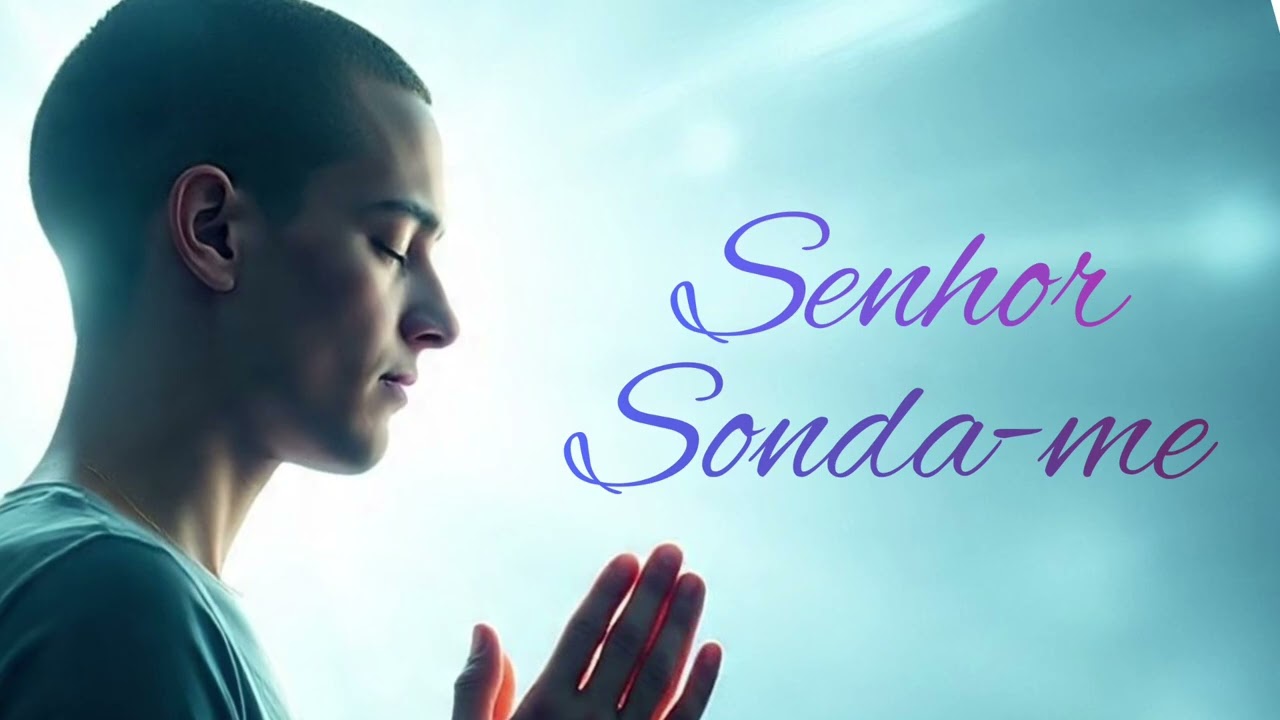 Senhor Sonda-me 