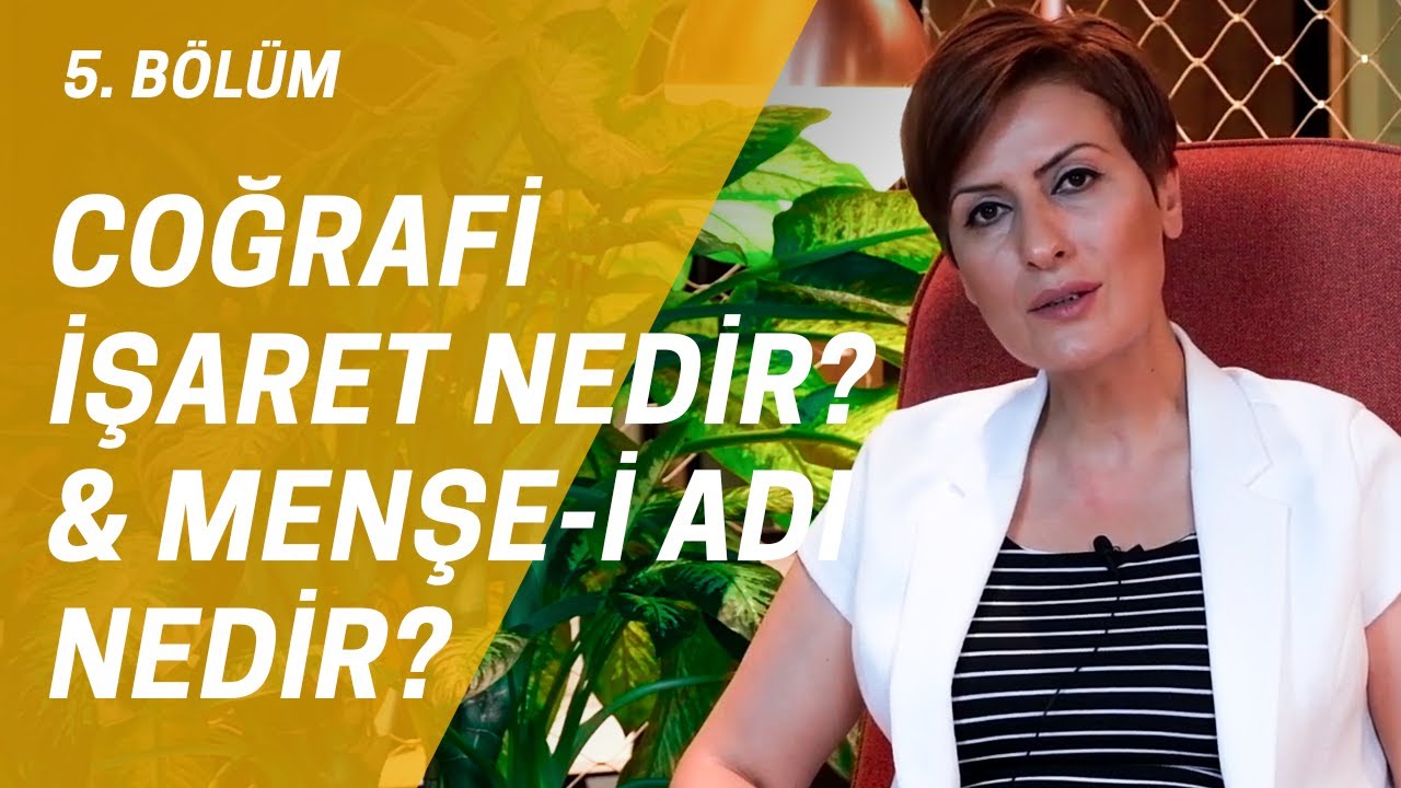 Coğrafi İşaret & Menşe-i Adı / Coğrafi İşaret Nedir? – Menşe-i Adı Nedir?