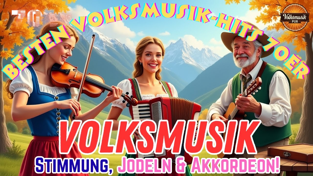 UNVERGESSLICH 🎷 – Die fröhlichsten deutschen Volkslieder der 70er | Akkordeon, Jodeln & Stimmung