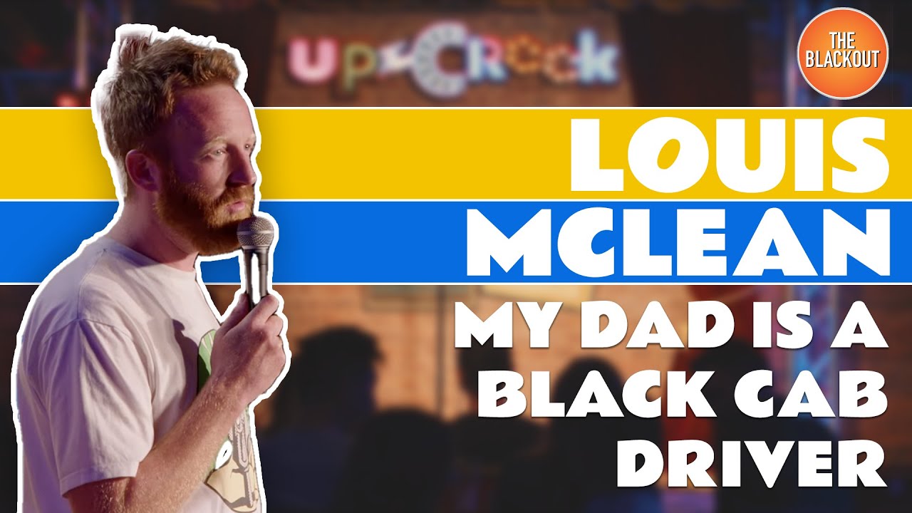 My Dad Is A BLACK Cab Driver... | Louis Mclean | The Blackout