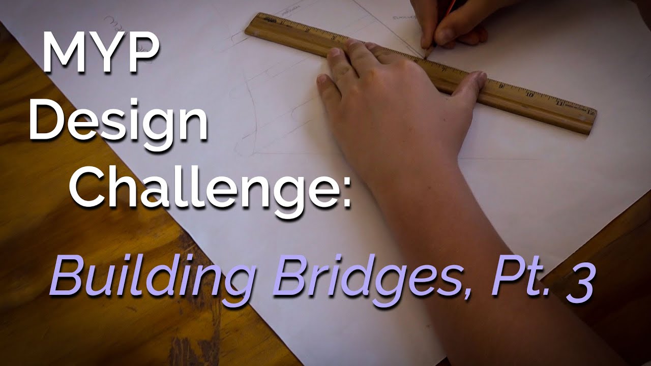 MYP Design at AISM - Bridge Building, Part 3 🌉