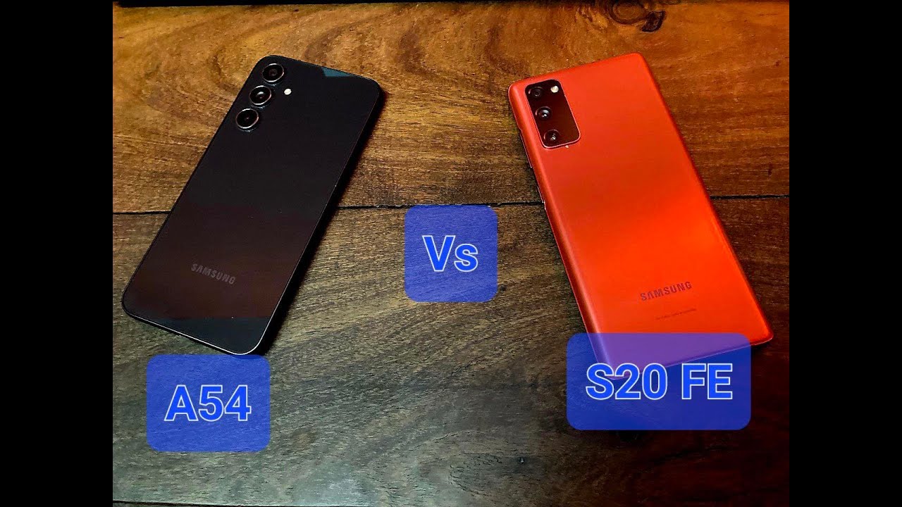 Samsung Galaxy A54 VS S20 FE