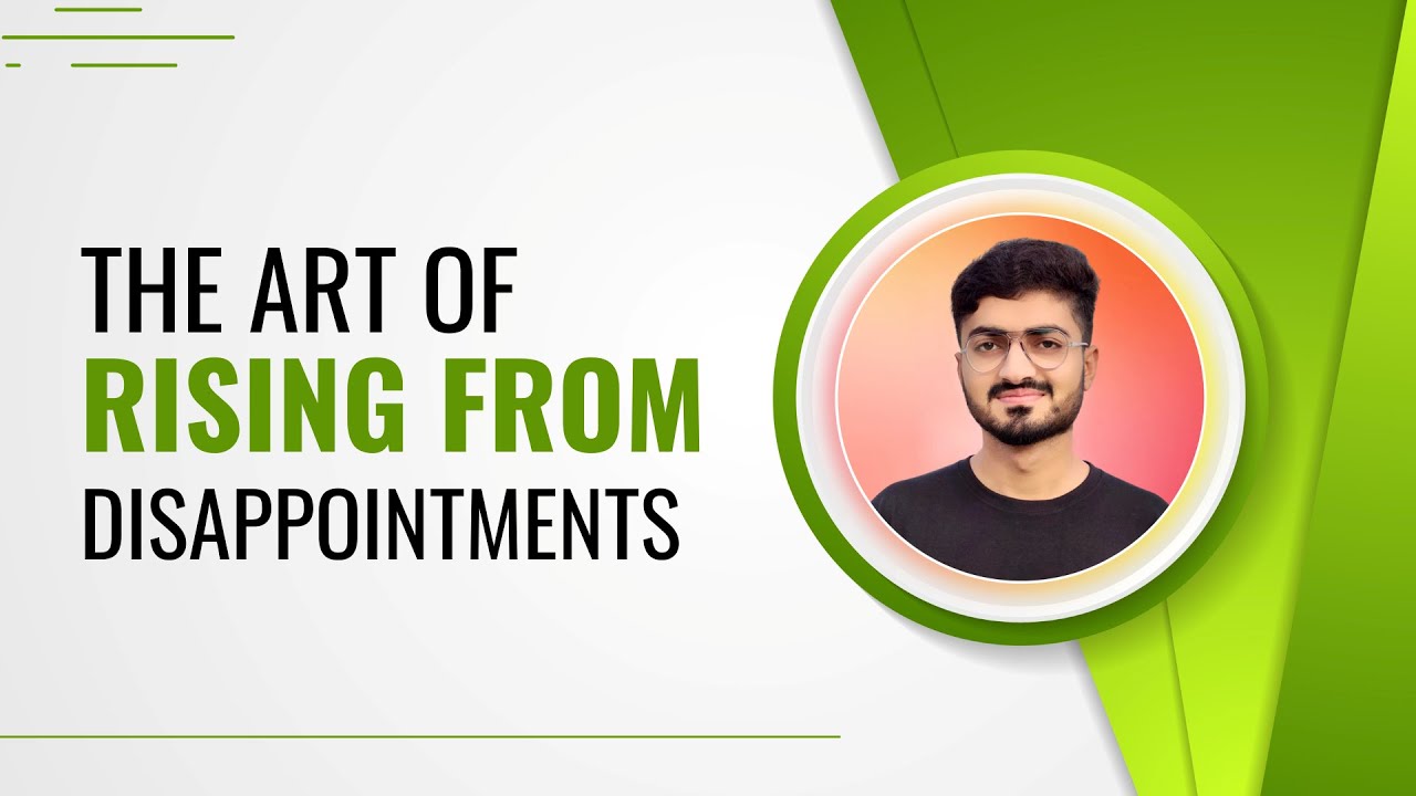 The Art of Rising from Disappointments