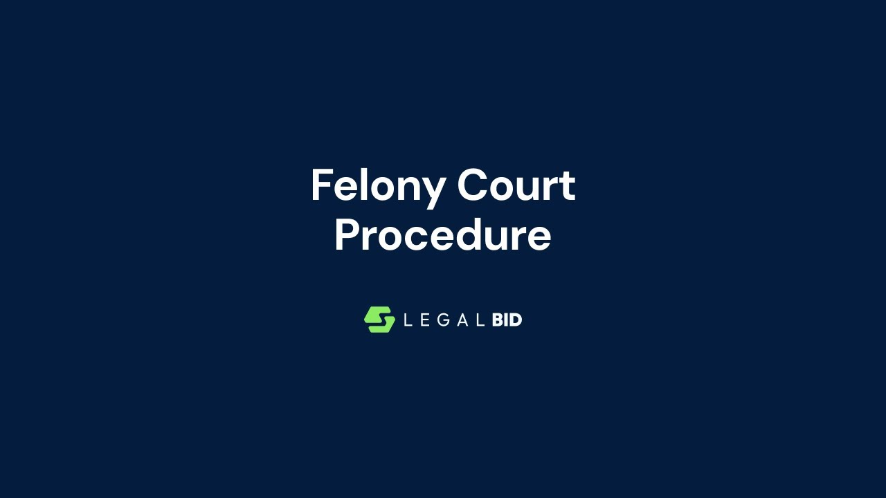 Felony Court Procedure Explained: A Guide from Investigation to Sentencing