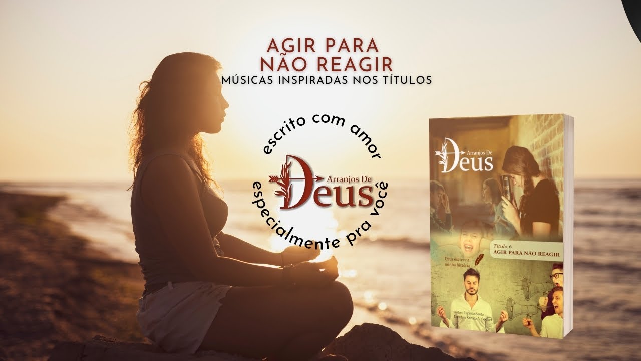06 Agir Para Não Reagir