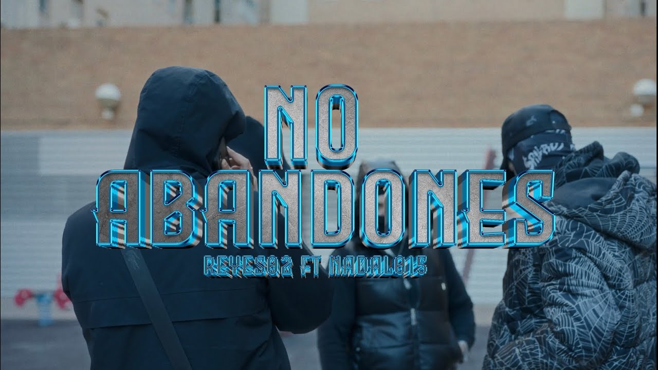 REYES02 FT NADAL015 - NO ABANDONES Prod. Skleiclop (Official Video)  #BrokenSoul♱