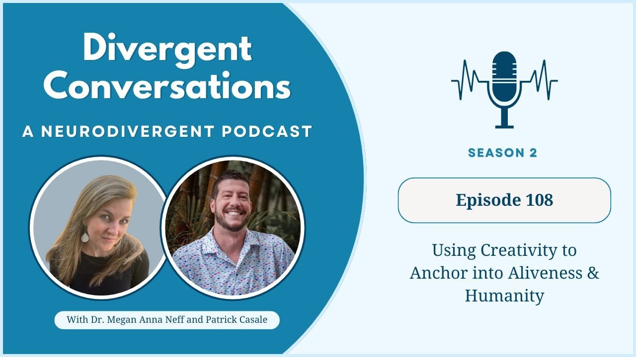 Episode 108 (Season 2): Using Creativity to Anchor into Aliveness and Humanity