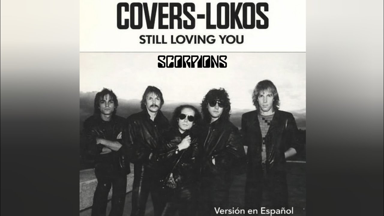 Still Loving You -  SCORPIONS ft. CoVeRs LoKOs (Versión en Español)