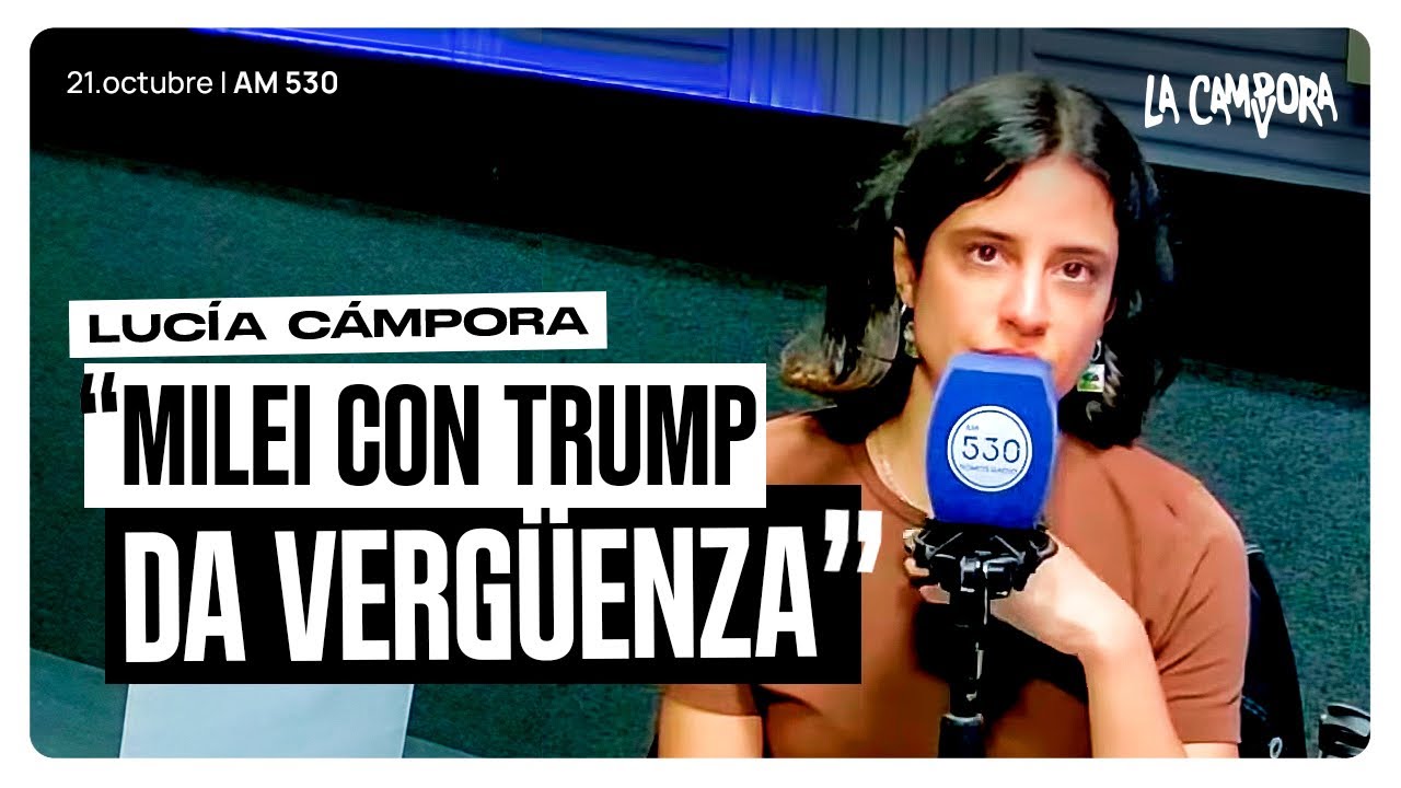 “Ni TRUMP ni MILEI: acá VOTAN los ARGENTINOS” | Lucía CÁMPORA en AM 530