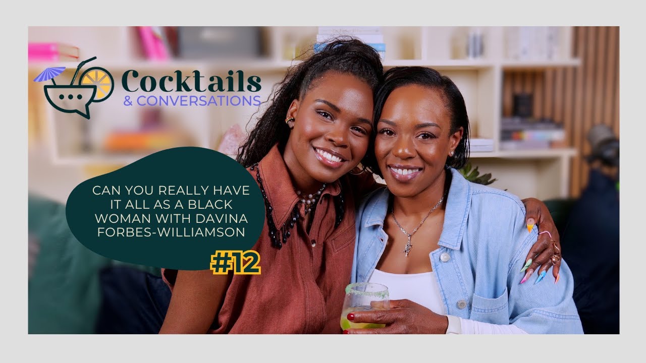 CAN YOU REALLY HAVE IT ALL AS A BLACK WOMAN WITH DAVINA FORBES - WILLIAMSON